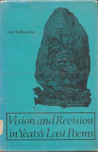 Vision and Revision in Yeats's Last Poems