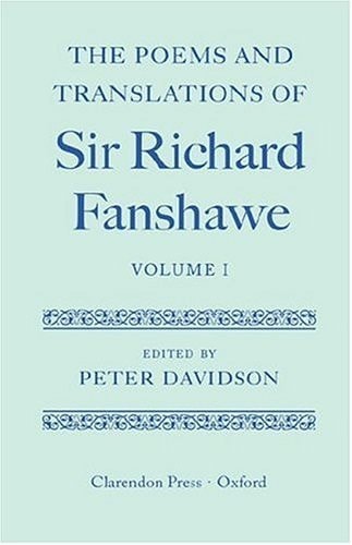 The Poems and Translations of Sir Richard Fanshawe: Volume I