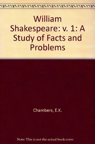 William Shakespeare: A Study of Facts and Problems: Volume I