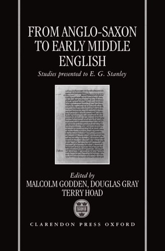 From Anglo-Saxon to Early Middle English: Studies Presented to E. G. Stanley