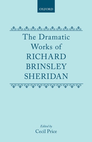 The Dramatic Works of Richard Brinsley Sheridan: Volumes I and II