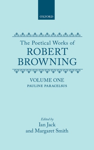 The Poetical Works of Robert Browning: Volume I