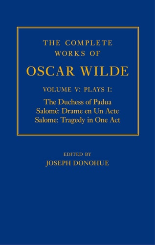 The Complete Works of Oscar Wilde: Volume V: Plays I