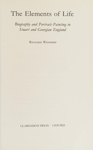 The Elements of Life: Biography and Portrait-painting in Stuart and Georgian England