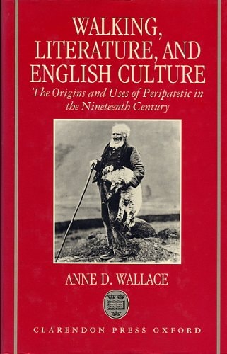 Walking, Literature, and English Culture: The Origins and Uses of Peripatetic in the Nineteenth Century