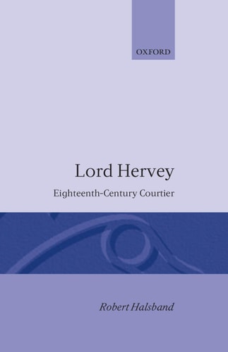 Lord Hervey: Eighteenth-Century Courtier