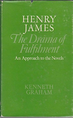 Henry James: The Drama of Fulfilment: An Approach to the Novels
