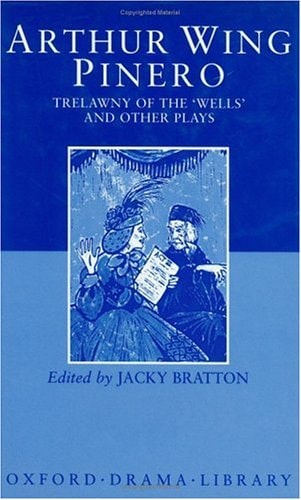 Trelawny of the "Wells" and Other Plays (Oxford Drama Library)
