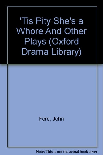 'Tis Pity She's a Whore and Other Plays