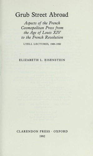 Grub Street Abroad: Aspects of the French Cosmopolitan Press from the Age of Louis XIV to the French Revolution