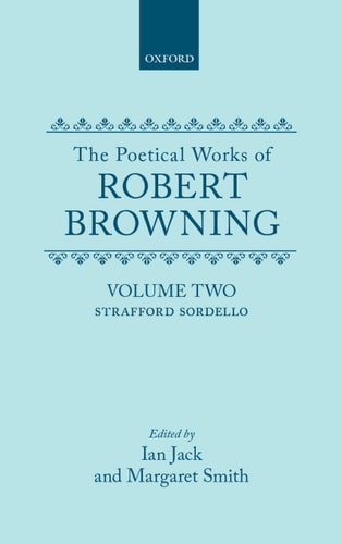 The Poetical Works of Robert Browning: Volume II: Strafford, Sordello