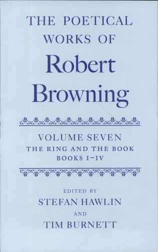 The Poetical Works of Robert Browning: Volume VII. The Ring and the Book, Books I-IV