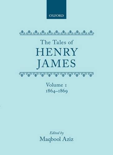 The Tales of Henry James: Volume 1: 1864-1869