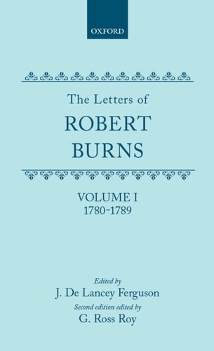The Letters of Robert Burns: Volume I: 1780-1789