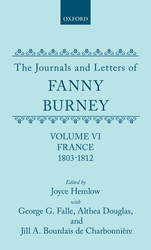 The Journals and Letters of Fanny Burney (Madame d'Arblay): Volume VI: France, 1803-1812: Letters 550-631