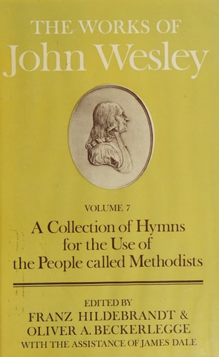 The Works of John Wesley: Volume VII: A Collection of Hymns for the Use of the People Called Methodists