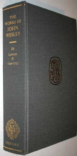 The Works of John Wesley: Volume XXVI: Letters II, 1740-1755