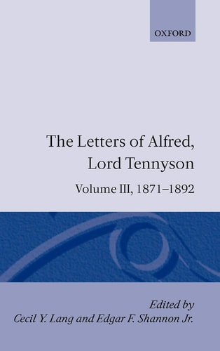 The Letters of Alfred Lord Tennyson: Volume 3, 1871-1892