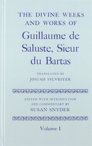 The Divine Weeks and Works of Guillaume de Saluste, Sieur du Bartas