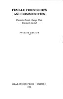 Female Friendships and Communities: Charlotte Brontë, George Eliot, Elizabeth Gaskell