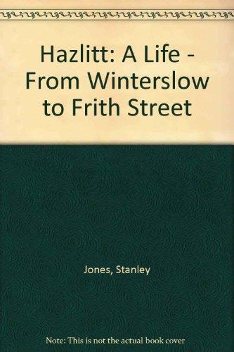 Hazlitt: A Life: From Winterslow to Frith Street