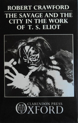 The Savage and the City in the Work of T.S. Eliot