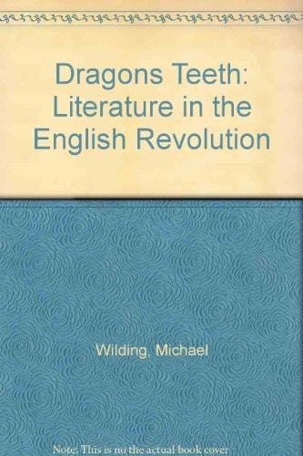 Dragon's Teeth: Literature in the English Revolution
