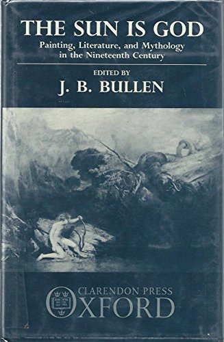The Sun is God: Painting, Literature and Mythology in the Nineteenth Century