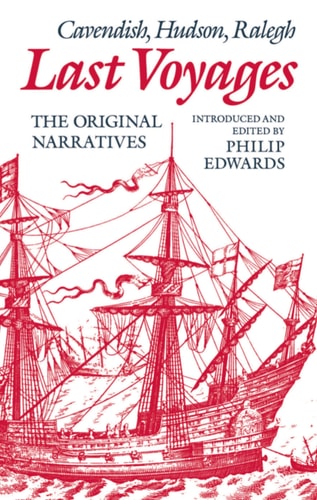 Last Voyages: Cavendish, Hudson, Ralegh: The Original Narratives