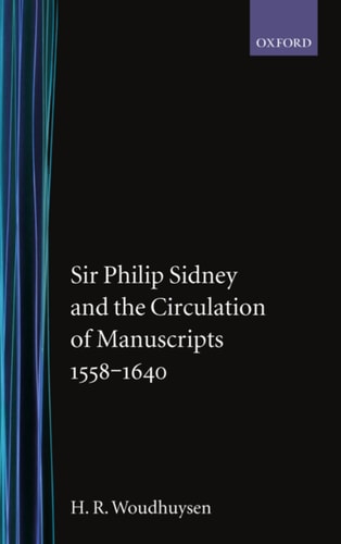 Sir Philip Sidney and the Circulation of Manuscripts, 1558-1640: The Procreative Pen