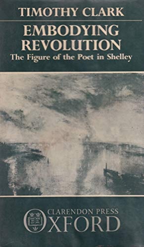 Embodying Revolution: The Figure of the Poet in Shelley
