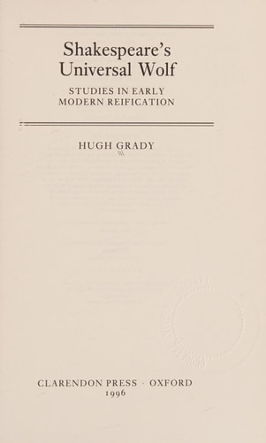Shakespeare's Universal Wolf: Postmodernist Studies in Early Modern Reification