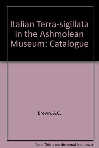 Catalogue of Italian Terra-Sigillata in the Ashmolean Museum