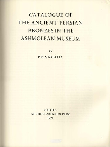 Catalogue of the Ancient Persian Bronzes in the Ashmolean Museum