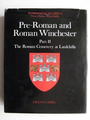 Pre-Roman and Roman Winchester: Part 2: The Roman Cemetery at Lankhills