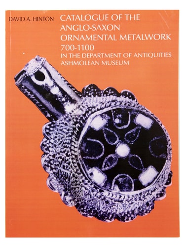 A Catalogue of the Anglo-Saxon Ornamental Metalwork, 700-1100 in the Department of Antiquities, Ashmolean Museum