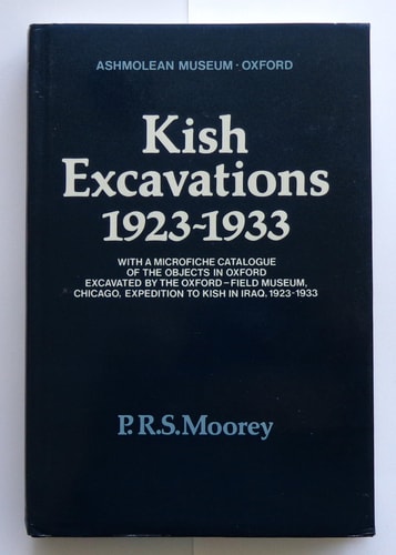 Kish Excavations, 1923-1933: With a Microfiche Catalogue of the Objects in Oxford Excavated by the Oxford-Field Museum, Chicago, Expedition to Kish in Iraq, 1923-1933