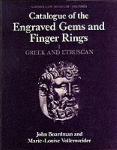 Catalogue of the Engraved Gems and Finger Rings in the Ashmolean Museum: Volume 1: Greek and Etruscan