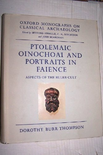 Ptolemaic Oinochoai and Portraits in Faience: Aspects of the Ruler Cult