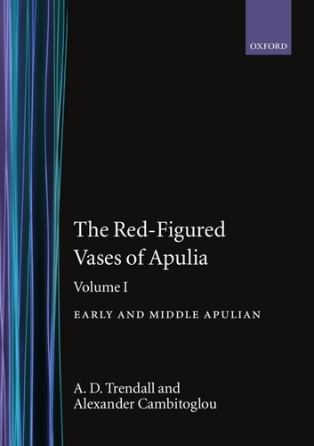 The Red-Figured Vases of Apulia: Volume 1