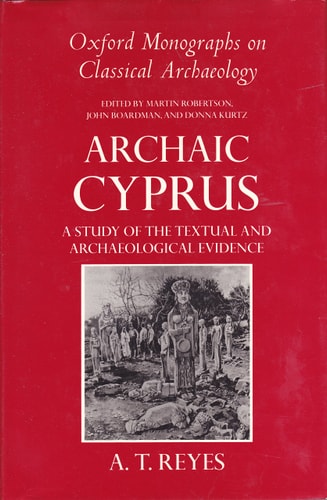 Archaic Cyprus: A Study of the Textual and Archaeological Evidence