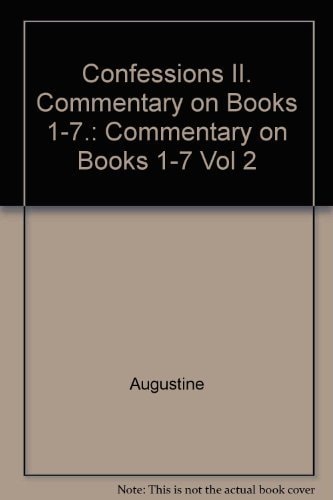 Confessions, Vol. 2: Commentary on Books 1-7