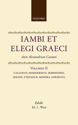 Iambi et Elegi Graeci: Ante Alexandrum Cantati