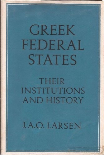 Greek Federal States: Their Institutions and History