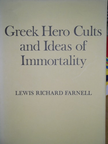 Greek Hero Cults and Ideas of Immortality