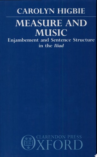 Measure and Music: Enjambement and Sentence Structure in the Iliad