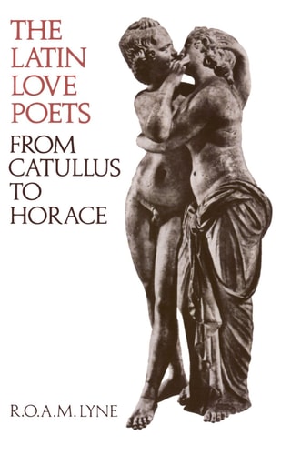The Latin Love Poets from Catullus to Horace (Clarendon Paperbacks)
