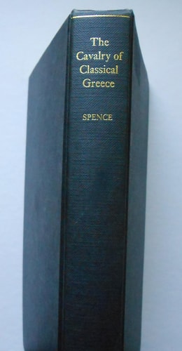 The Cavalry of Classical Greece: A Social and Military History with Particular Reference to Athens