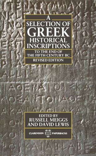A Selection of Greek Historical Inscriptions: To the End of the Fifth Century B.C.