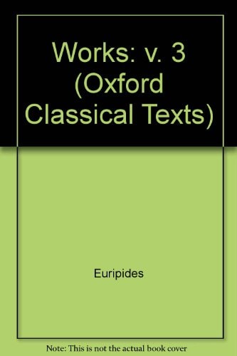 Fabulae: Volume III: Helena, Phoenissae, Orestes, Bacchae, Iphigenia Aulidensis, Rhesus